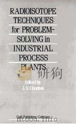 RADIOISOTOPE TECHNIQUES FOR PROBLEM-SOLVING IN INDUSTRIAL PROCESS PLANTS（1986 PDF版）