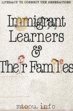 IMMINGRANT LEARNERS AND THEIR FAMILIES LITERACY TO CONNECT THE GENERATIONS 1995 PDF电子版封面 GAIL WEINSTEIN SBR
