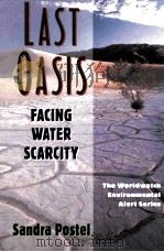LAST OASIS FACING WATER SCARCITY 1992 PDF电子版封面 SANDRA POSTEL