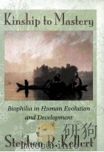 KINSHIP TO MASTERY BIOPHILIA IN HUMAN EVOLUTION AND DEVELOPMENT（1997 PDF版）