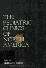 THE PEDIATRIC CLINICS OF NORTH AMERICA ACUTE PAIN IN CHILDREN（1989 PDF版）