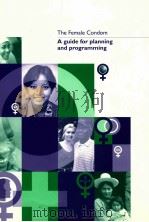 THE FEMAL CONDOM A GUIDE FOR PLANNING AND PROGRAMMING PDF电子版封面