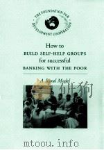 HOW TO BUILD SELF-HELP GROUPS FOR SUCCESSFUL BANKING WITH THE BOOR A RUAL MODEL（ PDF版）