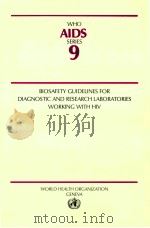 WHO AIDS SERIES 9 BIOSAFETY GUIDELINES FOR DIAGNOSTIC AND RESEARCH LABORATORIES WORKING WITH HIV（1991 PDF版）