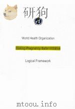 WORLD HEALTH ORGANIZATION MAKING PREGNANCY SAFER INITIATIVE LOGICAL FRAMEWORK PDF电子版封面