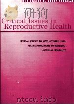 CRITICAL ISSUES IN REPRODUCTIVE HEALTH MEDICAL SERVICES TO SAVE MOTHERS' LIVES:FEASIBLE APPROAC PDF电子版封面