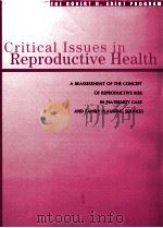 CRITICAL ISSUES IN REPRODUCTIVE HEALTH A REASSESSMENT OF THE CONCEPT OR REPRODUCIVE RISK IN MATERNIT（ PDF版）
