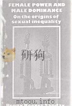 FEMALE POWER AND MALE DOMINANCE ON THE ORIGINS OF SEXUAL INEQUALITY（1981 PDF版）