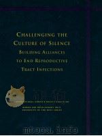 CHALLENGING THE CULTURE OF SILENCE BUILDING ALLIANCES TO END REPRODUCTIVE TRACT INFECTIONS（ PDF版）