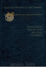ANALYTICAL CHEMISTRY OF TECHNETIUM,PROMETHIUM,SATATINE AND FRANCIUM 1970 PDF电子版封面 A·K·LAVRUKHINA AND A·A·POZDNYA