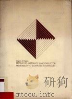DIGEST OF PAPERS TESTING TO INTEGRATE SEMICONSUCTOR MEMORIES NITO COMPUTER MAINFRAMES（1973 PDF版）