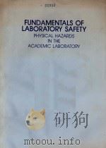 FUNDAMENTALS OF LABORATORY SAFETY PHYSICAL HAZARDS IN THE ACADEMIC LABORATORY 1991 PDF电子版封面 WILLIAM J.MAHN