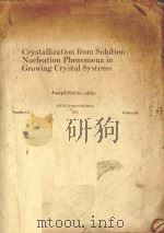 CRYSTALLIZATION FROM SOLUTION:NUCLEATION PHENOMENA IN GRWING CRYSTAL SYSTEMS NUMBER 121 VOLUME 68（1972 PDF版）