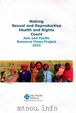 MAKING SEXUAL AND REPRODUCTIVE HEALTH AND RIGHTS COUNT AASIA AND PACIFIC RESOURCE FLOWS PROJECT 2010（ PDF版）