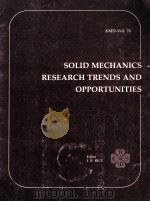 SOLID MECHANICS RESEARCH TRENDS AND OPPORTUNITIES 1985 PDF电子版封面 J.R.RICE