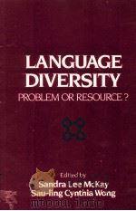 LANGUAGE DIVERSITY PROBLEM OR RESOURCE? A SPCIAL AND EDUCATIONAL PERSPECTIVE ON LANGUAGE MINORITIES 1988 PDF电子版封面 0066326087 SANDRA LEE MCKAY AND SAU-LING