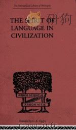 THE SPIRIT OF LANGUAGE IN CIVILIZATION 1932 PDF电子版封面 0415225574 KARL VOSSLER