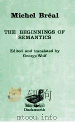 THE BEGINGNINGS OF SEMANTICS ESSAYS LECTURES AND REVIEWS 1991 PDF电子版封面 0715623338