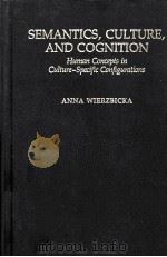 SEMANTICS CULTURE AND COGNITION UNIVERSAL HUMAN CONCEPTS IN CULTURE-SPECIFIC CONFINGURATIONS（1992 PDF版）