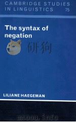 CAMBRIDGE STUDIES IN LINGUISTICS 75 THE SYNTAX OF NEGATION 1995 PDF电子版封面 0521464927