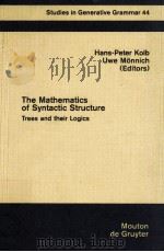 STUDIES IN GENERATIVE GRAMMAR 44 THE MATHEMATICS OF SYNTACTIC STRUCTURE TREES AND THEIR LOGICS 1999 PDF电子版封面 3110162733