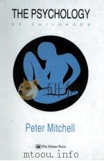 THE PSYCHOLOGY OF CHILDHOOD 1992 PDF电子版封面 1850009546 PETER MITCHELL