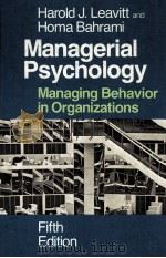 MANAGERIAL PSYCHOLOGY MANAGING BEHAVIOR IN ORGANIZATIONS 1958 PDF电子版封面 0226469735 HAROLD J. LEAVITT AND HOMA BAH