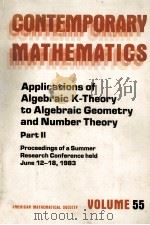 CONTEMPORARY MATHEMATICS VOLUME 55 APPLICATIONS OF ALGEBRAIC K-THEORY TO ALGEBRAIC GEOMETRY AND NUMB 1986 PDF电子版封面 0821850563