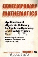 CONTEMPORARY MATHEMATICS VOLUME 55 APPLICATIONS OF ALGEBRAIC K-THEORY TO ALGEBRAIC GEOMETRY AND NUMB（1986 PDF版）