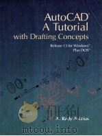 AUTOCAD A TUTORIAL WITH DRAFTING CONCEPTS RELEASE 13 FOR WINDOWStm PLUS DOStm 1995 PDF电子版封面 0314044418 A.RUDY AVIZIUS