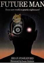 FUTURE MAN BRAVE NEW WORLD OR GENETIC NIGHTMARE?（1984 PDF版）