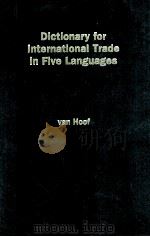 DICTIONARY FOR INTERNATIONAL TRADE IN FIVE LANGUAGES 1997 PDF电子版封面 9050950124