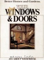 BETTER HOMES AND GARDENS YOUR WINDOWS & DOORS 1983 PDF电子版封面 0696021676