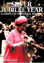 SILVER JUBILEE YEAR A COMPLETE PICTORIAL RECORD 1977 PDF电子版封面 0904681564 SERGE LEMOINE