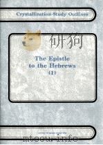 CRYSTALLIZATION-STUDY OUTLINES THE EPISTLE TO THE HEBREWS 1 1998 PDF电子版封面