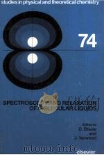 STUDIES IN PHYSICAL AND THEORETICAL CHEMISTRY 74 SPECTROSCOPY AND RELAXATION OF MOLECULAR LIQUIDS（1991 PDF版）