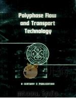 POLYPHASE FLOW AND TRANSPORT TECHNOLOGY（1980 PDF版）
