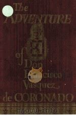 THE ADVENTURE OF DON FRANCISCO VASQUEZ DE CORONADO（1938 PDF版）