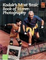 KODAK'S MOST BASIC BOOK OF 35 MM PHOTOGRAPHY 1996 PDF电子版封面 0879850469