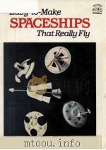 EASY-TO-MAKE SPAGESHIPS THAT REALLY FLY 1983 PDF电子版封面 0132231999