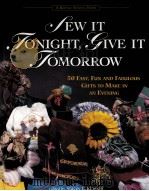 SEW IT TONIGHT GIVE IT TOMORROW 1995 PDF电子版封面 0875966454 STACEY L.KLAMAN