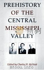 PREHISTORY OF THE CENTRAL MISSISSIPPI VALLEY 1996 PDF电子版封面 0817308075