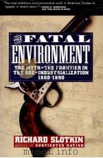 THE FATAL ENVIRONMENT THE MYTH OF THE FRONTIER IN THE AGE OF INDUSTRIALIZATION 1800-1890（1985 PDF版）