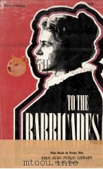 TO THE BARRICADES 1971 PDF电子版封面 Alix Shulman