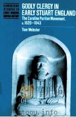 GODLY CLERGY IN EARLY STUART ENGLAND THE CAROLINE PURITAN MOVEMENT C.1620-1643（1997 PDF版）