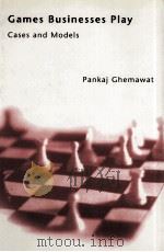 GAMES BUSINESSES PLAY CASES AND MODELS 1997 PDF电子版封面 0262071827 PANKAJ GHEMAWAT