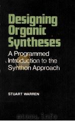 DESIGNING ORGANIC SYNTHESES A PROGRAMMED INTRODUCTION TO THE SYNTHON APPROACH（1978 PDF版）