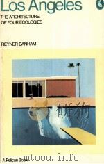 LOS ANGELES THE ARCHITECTURE OF FOUR ECOLOGIES 1973 PDF电子版封面 REYNER BANHAM