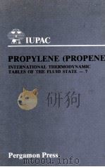 INTERNATIONAL THERMODYNAMIC TABLES OF THE FLUID STATE-7 PROPYLENE (PROPENE) 1980 PDF电子版封面 0080223737