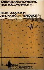 EARTHQUAKE ENGINEERING AND SOIL DYNAMICS II RECENT ADVANCES IN GROUND-MOTION EVALUATION（1988 PDF版）